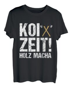 Koi Zeit Holz macha Sprüche Förster Forstwirte Waldarbeiter T-Shirt