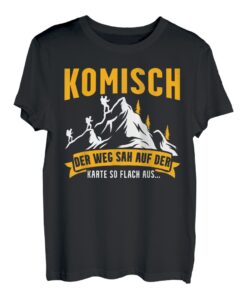 Komisch Der Weg Sah Auf Der Karte Flach Aus Lustiges Wander T-Shirt