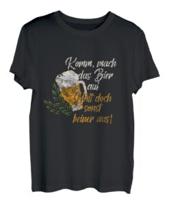 Komm, mach das Bier auf hält doch sonst keiner aus Geschenk T-Shirt