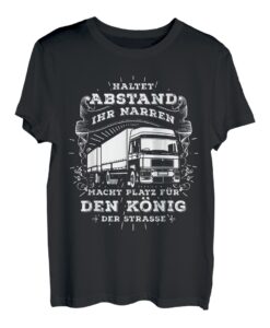 König der Straße - Lustiges Fernfahrer LKW-Fahrer T-Shirt