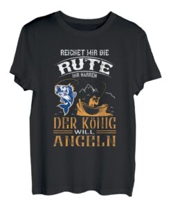 König will Angeln ihr Narren - lustiger Angel-Spruch König T-Shirt