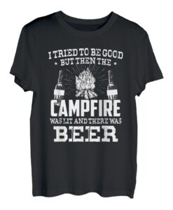 Lagerfeuer Was Lit And There Was Beer - Camping lustiges Geschenk T-Shirt