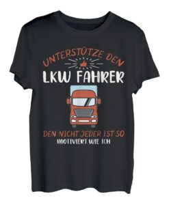 Lastkraftwagenfahrer - Unterstütze den LKW Fahrer T-Shirt