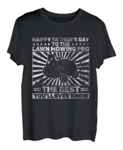 Lawn Mowing Pro The Best You'll Ever Know - Vatertag T-Shirt