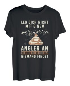 Leg dich nicht mit einem Angler an Fischen T-Shirt