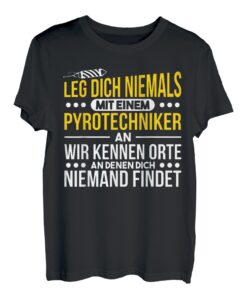 Leg Dich Niemals Mit Einem Pyrotechniker An Feuerwerk T-Shirt