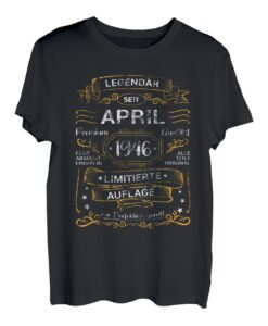 Legendär Seit April 1946 Absolut Einmalig Geburtstag T-Shirt
