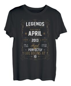Legends Were Born In April 2013 10. Geburtstag T-Shirt