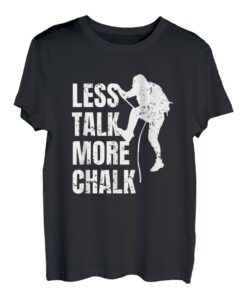 Less Talk More Chalk Kletterer Sportklettern Bouldern T-Shirt