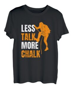 Less Talk More Chalk Kletterer Sportklettern Bouldern T-Shirt
