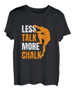 Less Talk More Chalk Kletterer Sportklettern Bouldern T-Shirt
