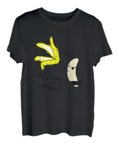 Let's Get Naked Lustiges Geschenk Idee Banane T-Shirt