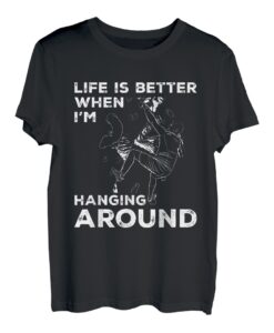 Life Is Better When I'm Hanging Arround Climbing Bouldern T-Shirt
