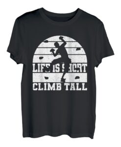 Life Is Shirt Climb Tall Seilkletterer Bouldern T-Shirt