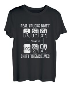 Lifestyle für Lkw-Fahrer Echte Trucks verändern sich nicht von selbst T-Shirt