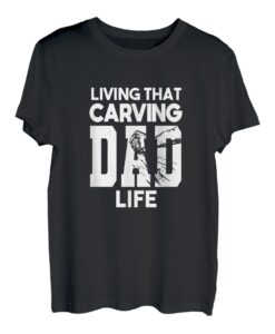 Living That Carving Dad Life Holzschnitzer Bildhauer T-Shirt