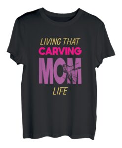 Living That Carving Mom Life Holzschnitzerin Bildhauerin T-Shirt