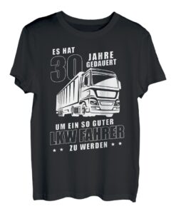 LKW Fahrer 30 Jahre Geburtstag Kraftfahrer Trucker Dreißig T-Shirt