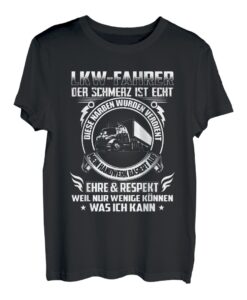 lkw-fahrer der schmerz ist echt diese narben wurden verdient T-Shirt