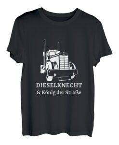 LKW Fahrer-Dieselknecht & König der Straße T-Shirt