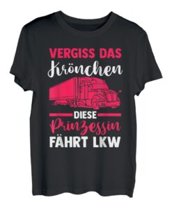 LKW Fahrer Fernfahrer Prinzessin Trucker T-Shirt