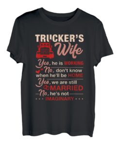 LKW-Fahrer Ja, er arbeitet, keine imaginäre Trucker-Frau T-Shirt