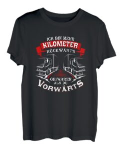 LKW-Fahrer mehr Kilometer rückwärts - Trucker T-Shirt