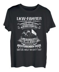 lkw-fahrer sind die am härtesten arbeitenden menschen T-Shirt