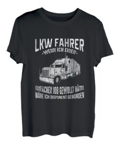 LKW Fahrer T-Shirt Disponent Trucker Schwertransporter T-Shirt