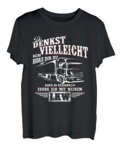 LKW-Fahrer zuhören - Fernfahrer & Trucker Geschenk T-Shirt