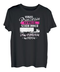 LKW-Fahrerin Laster Fernfahrerin Sattelzug Spruch Prinzessin T-Shirt