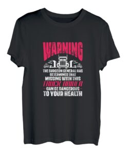 LKW-Warnung für LKW-Fahrer kann gesundheitsgefährlich sein T-Shirt