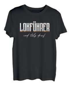 Lokführer Und Stolz Drauf Zugführer Eisenbahner Zug Geschenk T-Shirt
