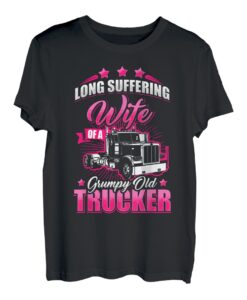 Long Supering Wife Of A Grumpy Old Truck Driver Trucker T-Shirt