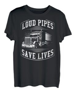 Loud Pipes Save Lives T-Shirt