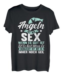 Lustig Angeln ist wie Sex Spruch - Fischer Angler Fischen T-Shirt