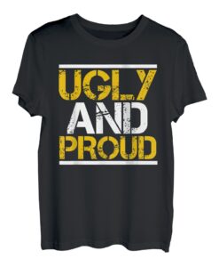Lustig hässlich und stolz | Irony Humor Männer Frauen T-Shirt