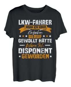 Lustig LKW Fahrer Spruch - Disponenten Witz T-Shirt