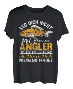 Lustige Fischer Sprüche - Leg dich nicht mit einem Angler an T-Shirt