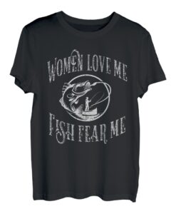 Lustige Witz-Grafik für Fisherman Women Love Me Fish Fear Me T-Shirt