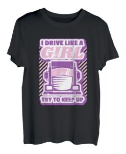 Lustiger Damen-Truck-Fahrer, der ich fahre wie ein Mädchen versucht, mitzuhalten T-Shirt