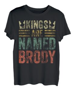 Lustiger personalisierter Name Shirt Kings Are Named Brody T-Shirt