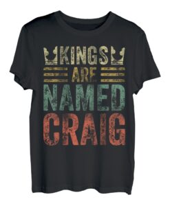 Lustiger personalisierter Name Shirt Kings Are Named Craig T-Shirt