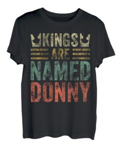 Lustiger personalisierter Name Shirt Kings Are Named Donny T-Shirt