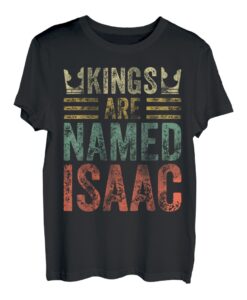Lustiger personalisierter Name Shirt Kings Are Named Isaac T-Shirt
