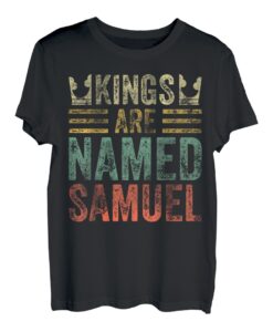 Lustiger personalisierter Name Shirt Kings Are Named Samuel T-Shirt