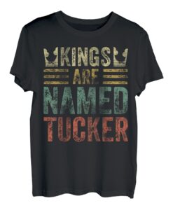 Lustiger personalisierter Name Shirt Kings Are Named Tucker T-Shirt