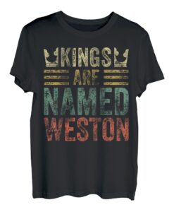 Lustiger personalisierter Name Shirt Kings Are Named Weston T-Shirt