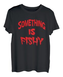 Lustiger Slogan Damen Herren Slogan Etwas Fischig Lustiger Slogan T-Shirt