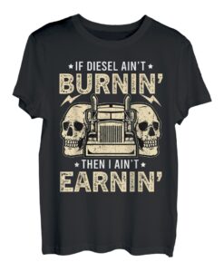 Lustiger Trucker-Fahrer Wenn Diesel nicht Burnin' Skull ist T-Shirt
